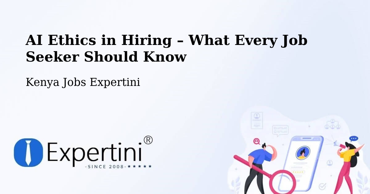 AI Ethics in Recruitment & Hiring – Limuru - Limuru, Kenya Jobs Expertini