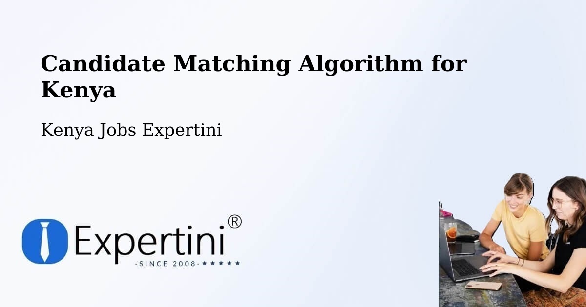 Candidate Matching Algorithm Overview – Limuru - Kenya Jobs Expertini